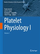José A López, Dominick J. Angiolillo, Paolo Gresele, Dominick J Angiolillo, Dominick J Angiolillo et al, José A López... - Platelet Physiology I