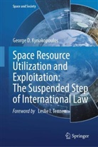 George D Kyriakopoulos, George D. Kyriakopoulos - Space Resource Utilization and Exploitation: The Suspended Step of International Law