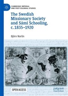 Björn Norlin - The Swedish Missionary Society and Sámi Schooling, c. 1835-1920