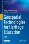 Rafael de Miguel González, Pilar Rivero Gracia - Geospatial Technologies for Heritage Education