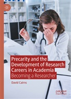 David Cairns - Precarity and the Development of Research Careers in Academia