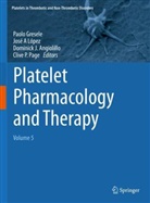 José A López, Dominick J. Angiolillo, Paolo Gresele, Dominick J Angiolillo, Dominick J Angiolillo et al, José A López... - Platelet Pharmacology and Therapy