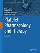 José A López, Dominick J. Angiolillo, Paolo Gresele, Dominick J Angiolillo, Dominick J Angiolillo et al, José A López... - Platelet Pharmacology and Therapy