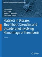 José A López, Dominick J. Angiolillo, Paolo Gresele, Dominick J Angiolillo, Dominick J Angiolillo et al, José A López... - Platelets in Disease: Thrombotic Disorders and Disorders not Involving Hemorrhage or Thrombosis