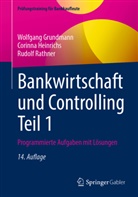 Wolfgang Grundmann, Corinna Heinrichs, Ru Rathner, Rudolf Rathner - Bankwirtschaft und Controlling Teil 1