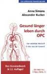 Alexander Rucker, Anne Simons - Gesund länger leben durch OPC
