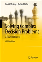 Rudolf Grünig, Richard Kühn - Solving Complex Decision Problems