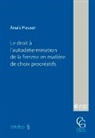 Anais Hauser - Le droit à l'autodétermination de la femme en matière de choix procréatifs
