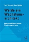 Beat Walther, Yann Wermuth - Werde ein Wachstumsarchitekt