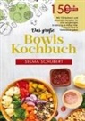 Selma Schubert - Das große Bowls Kochbuch - 150 gesunde Rezepte für jeden Tag