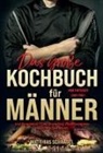 Matthias Schragel - Das große Kochbuch für Männer - Vom Anfänger zum Profi