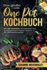 Susanne Weichholdt - Das große One Pot Kochbuch - 150 schnelle und einfache Rezepte für jeden Tag