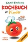 Dagmar Schmidt - Kochbuch für Kinder - Gesunde Ernährung leicht gemacht