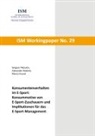 Marco Grund, Alexander Hodeck, Serguei Vikoulov - Konsumentenverhalten im E-Sport: Konsummotive von E-Sport-Zuschauern und Implikationen für das E-Sport-Management