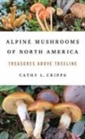 Cathy Cripps - Alpine Mushrooms of North America