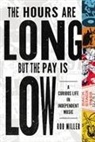 Rob Miller - Hours Are Long, But the Pay Is Low
