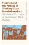 Walda Katz-Fishman, Jerome Scott - Motown and the Making of Working-Class Revolutionaries