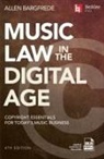 Allen Bargfrede - Music Law in the Digital Age - 4th Edition: Copyright Essentials for Today's Music Business