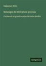 Emmanuel Miller - Mélanges de littérature grecque