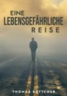 Thomas Böttcher - Eine lebensgefährliche Reise