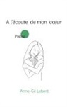 Anne-Cé Lebert - A l'écoute de mon coeur