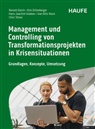 Ivan Bilic-Nosic, Kim Dillenberger, Ronald Gleich, Hans-Joachim Grabow, Hans-Joachim Grabow u a, Chris Tolnai - Management und Controlling von Transformationsprojekten in Krisensituationen