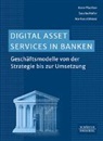 Markus Abbassi, Sascha Hofer, Ante Plazibat - Digital Asset Services in Banken