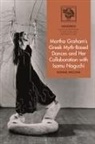 Ronnie Ancona, Ancona Ronnie, Gareth Williams - Martha Graham s Greek Myth Based Dances and Her Collaboration with