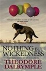 Theodore Dalrymple - Nothing But Wickedness