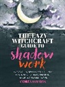 Andrea Samayoa - The Lazy Witchcraft Guide to Shadow Work