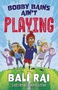 Rai Bali, Duncan Daniel - Bobby Bains Ain’t Playing