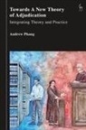 Andrew Phang, Phang Andrew - Towards a New Theory of Adjudication