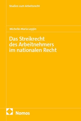 Michelle-Maria Leppin - Das Streikrecht des Arbeitnehmers im nationalen Recht