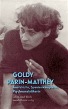 Goldy Parin-Matthèy - Goldy Parin-Matthèy - Anarchistin, Spanienkämpferin, Psychoanalytikerin