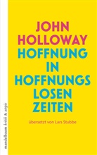 John Holloway - Hoffnung in hoffnungslosen Zeiten