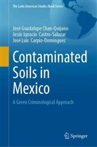 José Luis Carpio-Domínguez, Jesús Castro-Salazar, Jesús Ignacio Castro-Salazar, José Guadalupe Chan Quijano, José Guadalupe Chan-Quijano, José Luis Carpio Domínguez... - Contaminated Soils in Mexico