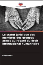 Enest Uzia - Le statut juridique des membres des groupes armés au regard du droit international humanitaire
