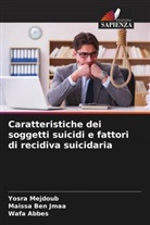 Wafa Abbes, Maissa Ben Jmaa, Yosra Mejdoub - Caratteristiche dei soggetti suicidi e fattori di recidiva suicidaria