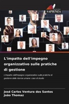 José Carlos Ventura dos Santos, João Thomaz - L'impatto dell'impegno organizzativo sulle pratiche di gestione