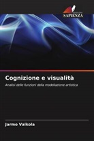 Jarmo Valkola - Cognizione e visualità