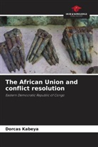 Dorcas Kabeya - The African Union and conflict resolution