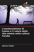 Adeleye Olajide - L'esistenzialismo di Camus e il valore della vita umana nella cultura Yoruba