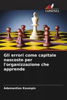 Adamantios Koumpis - Gli errori come capitale nascosto per l'organizzazione che apprende