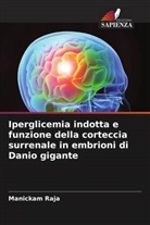 Manickam Raja - Iperglicemia indotta e funzione della corteccia surrenale in embrioni di Danio gigante