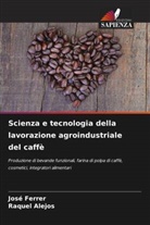 Raquel Alejos, José Ferrer - Scienza e tecnologia della lavorazione agroindustriale del caffè