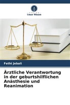 Fethi Jebali - Ärztliche Verantwortung in der geburtshilflichen Anästhesie und Reanimation