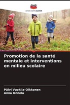 Anna Onnela, Päivi Vuokila-Oikkonen - Promotion de la santé mentale et interventions en milieu scolaire