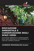 Cigwerhe Mushagalusa Arsène - EDUCAZIONE AMBIENTALE E CONSERVAZIONE DEGLI SPAZI VERDI