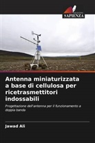 Jawad Ali - Antenna miniaturizzata a base di cellulosa per ricetrasmettitori indossabili