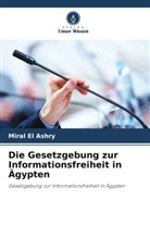 Miral El Ashry - Die Gesetzgebung zur Informationsfreiheit in Ägypten